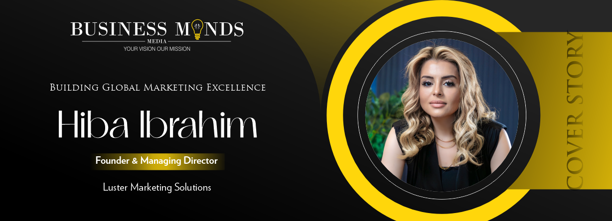 Hiba Ibrahim: Building Global Marketing Excellence